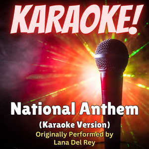 Singer's Best - National Anthem (Karaoke Version Originally Performed by Lana Del Rey)