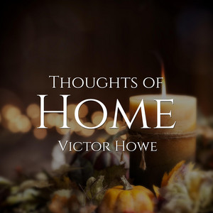 Thoughts Of Home by Victor Howe