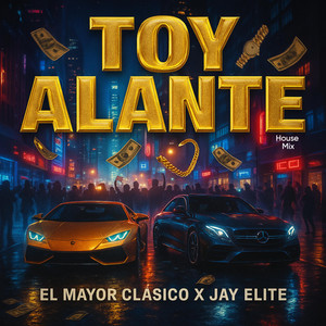 Toy Alante House Mix by El Mayor Clasico, Jay Elite