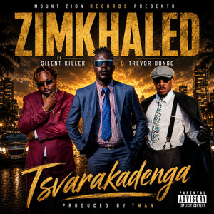 Tsavarakadenga by Tman mount zion, Silent Killer, Trevor Dongo