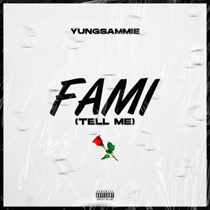 Fami (Tell Me) by Yungsammie