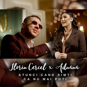 Florin Cercel - Atunci cand simti ca nu mai poti (feat. Adnana)