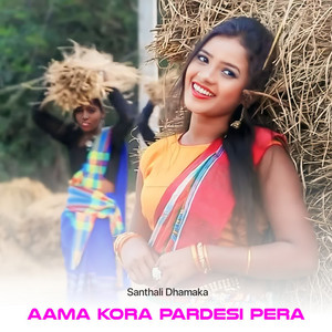 Aama Kora Pardesi Pera by Santhali Dhamaka, Baha Hansda
