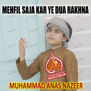 Muhammad Anas Nazeer - Mehfil Saja Kar Ye Dua Rakhna