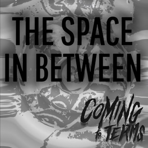 The Space In Between by Coming to Terms