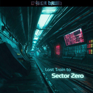 Last Train to Sector Zero by Cyber Druid