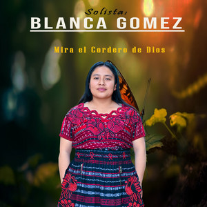 Solista Blanca Gomez - Mira el Cordero de Dios