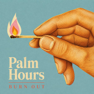 Burn Out by Palm Hours