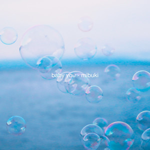 baby you by mibuki