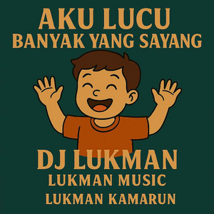 DJ Lukman - Aku Lucu Banyak Yang Sayang