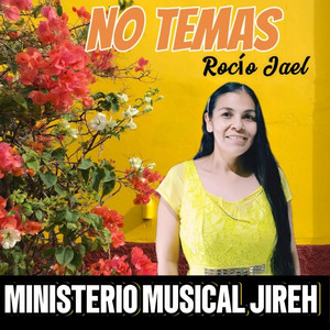 Ministerio Musical Jireh & Rocío Jael - No Temas
