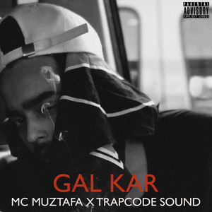 Gal Kar by MC Muztafa, Trapcode Sound