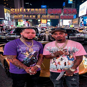 Sueltame con esa by Big Alex, Wener Cash