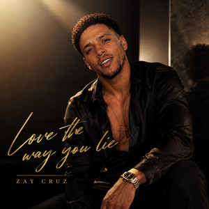 Love the way you lie by Zay Cruz