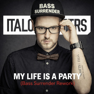My life is a party - Bass Surrender Rework by Bass Surrender