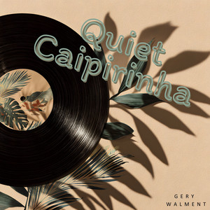 Quiet Caipirinha by Gery Walment