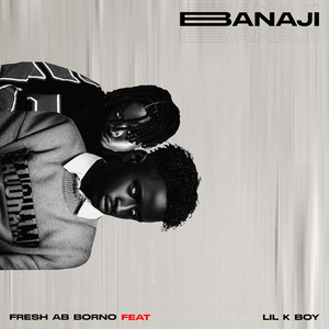 Banaji by Fresh AB Borno, Lil kboy