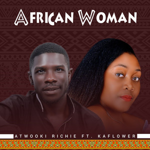 Atwooki Richie - African Woman (feat. Kaflower)