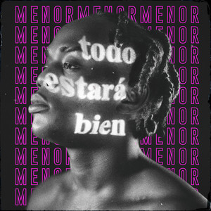 Todo Estará Bien by Menor Menor