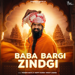 Baba Bargi Zindgi by Yogidev Nath Ji, Happy Kundu, Mohit Ladana