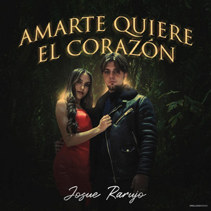 Josue Rarujo - Amarte Quiere el Corazón