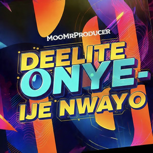 MooMrProducer & Deelite - Onye Ije Nwayọ