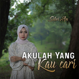 Silvi an - AKULAH YANG KAU CARI