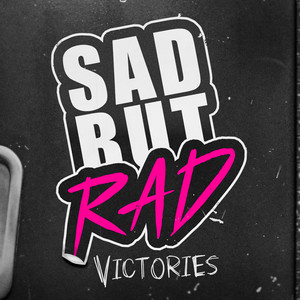 Sad But Rad by Victories