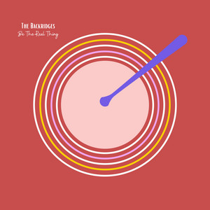Be the Real Thing by The Backridges