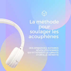La méthode pour soulager les acouphènes (Acouphène, Tinnitus) [des ambiances sonores révolutionnaires qui atténuent les bruits d'oreille gênants]