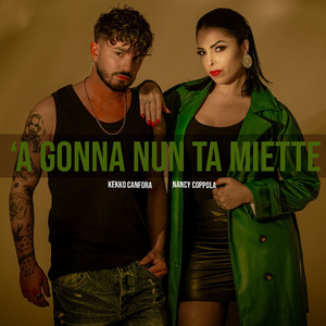 Kekko Canfora & Nancy Coppola - 'A Gonna Nun Ta Miette (feat. Nancy Coppola)