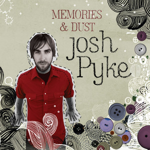 Memories & Dust by Josh Pyke