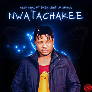 Osam Oral - Nwatachakee (feat. Baba Cent of Africa)