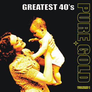 Pure Gold - Greatest 40's, Vol. 1 - Compilation by Various Artists