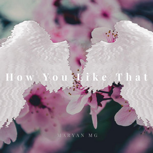 Maryan MG - How You Like That