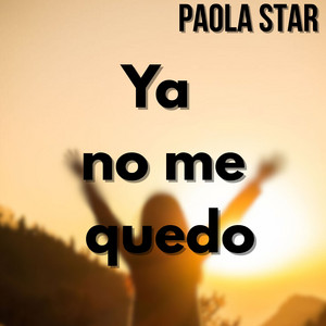 Ya no me quedo by PAOLA STAR