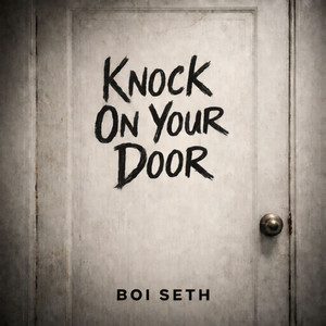 Knock On Your Door by Boi Seth