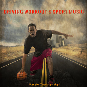 Kyrylo Zaplotynskyi — Driving Workout & Sport Music