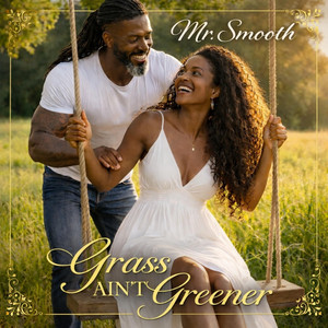Grass ain't greener by Mr.Smooth