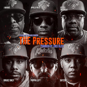 The Pressure by J-Boogie aka The Closer, Apollo Reed, Steels The Great, Drugz Only, Poppa Left, Skyzoo