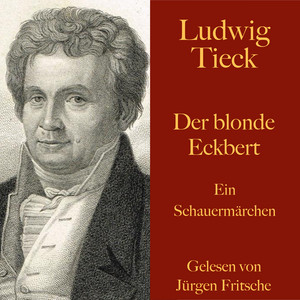 Ludwig Tieck: Der blonde Eckbert (Ein Schauermärchen)