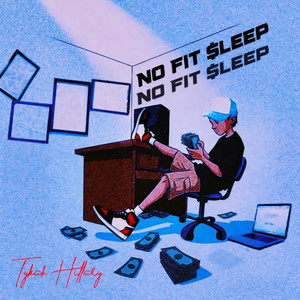 No Fit $Leep by Tykah Hillary
