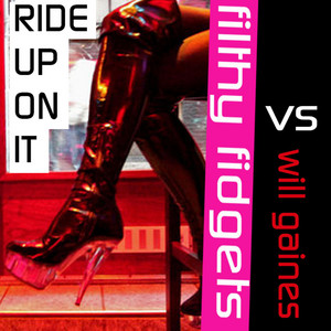 Ride up on It (feat. Will Gaines) by Filthy Fidgets, Will Gaines