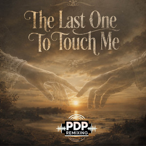 The Last One To Touch Me by PDP Remixing