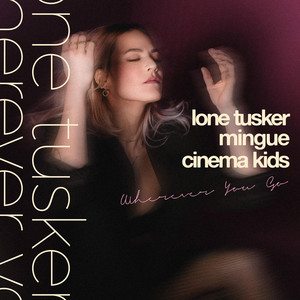 Wherever You Go by Lone Tusker, Mingue, Cinema Kids