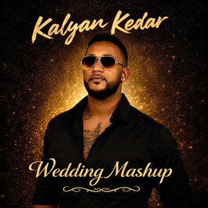 Kalyan Kedar - Wedding mashup