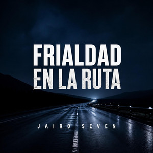 Frialdad en la Ruta by Jairo seven
