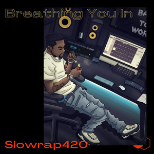 Breathing You In by SlowRap420
