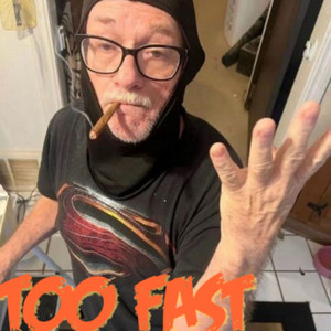 TOO FAST
