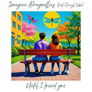 Imagine Dragonflies - Until I Found You (feat. Cheryl Lobo)